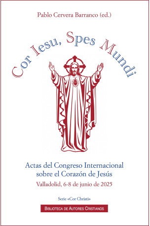 Cor Iesu, Spes Mundi. Actas del Congreso Internacional sobre el Corazón de Jesús (Valladolid, 6-8 de junio de 2025)