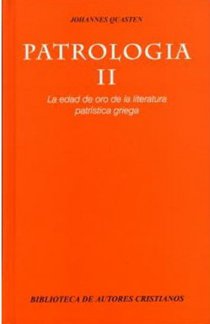 Patrología. II: La edad de oro de la literatura patrística griega