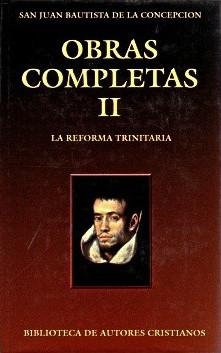 Obras completas de San Juan Bautista de la Concepción. II: La Reforma trinitaria