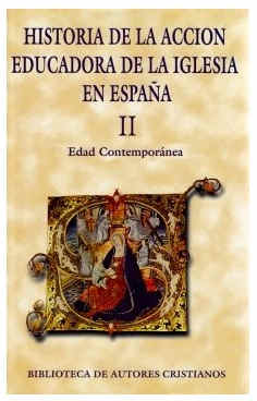 Historia de la acción educadora de la Iglesia en España. II