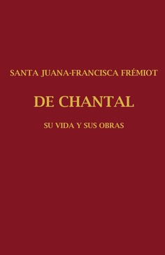 Santa Juana Francisca Frémiot de Chantal Tomo III