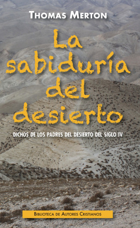 La sabiduría del desierto. Dichos de los Padres del desierto del siglo IV