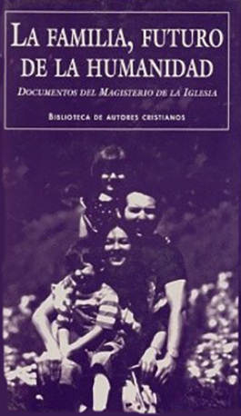 La familia, futuro de la humanidad.
