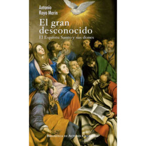 El gran desconocido. El Espíritu Santo y sus dones