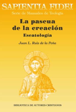La pascua de la creación. Escatología