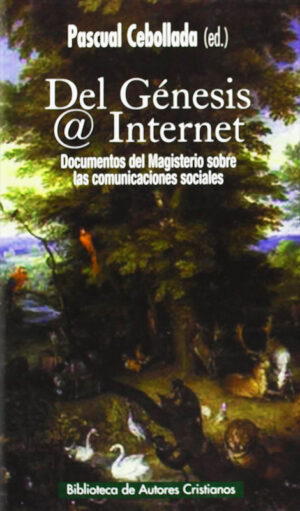 Del Génesis a Internet. Documentos del Magisterio sobre las comunicaciones sociales