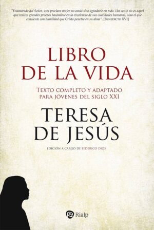 Libro de la vida. Teresa de Jesús. Libro de la vida Texto completo y adaptado para jóvenes del siglo XXI