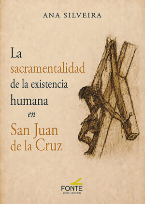 La sacramentalidad de la existencia humana en San Juan de la Cruz