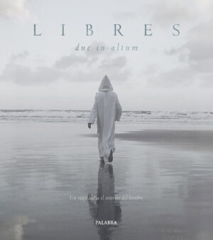 Libres duc in altum, Un viaje hacia el interior del hombre