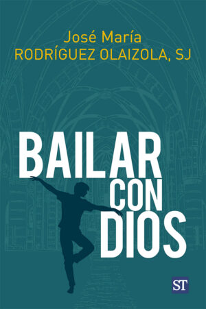 Bailar con Dios ¿Cómo ha sido hasta ahora tu baile con Dios?